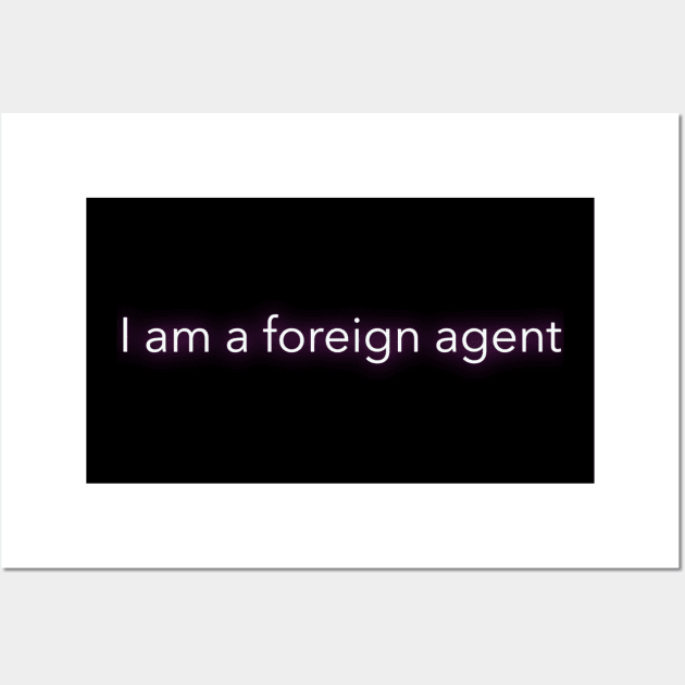 Quote "I am a foreign agent" Wall Art by shikita_a